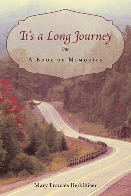 Cover for Mary Frances Berkihiser · It's a Long Journey: a Book of Memories (Paperback Bog) (2012)