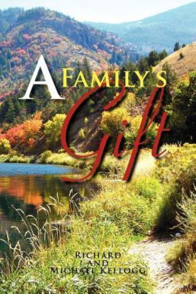 Cover for Richard Kellogg · A Family's Gift: Our Gift to the World (Paperback Book) (2011)