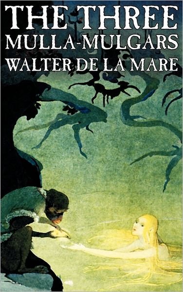 Cover for Walter De La Mare · The Three Mulla-mulgars by Walter de la Mare, Fiction, Classics (Innbunden bok) (2011)