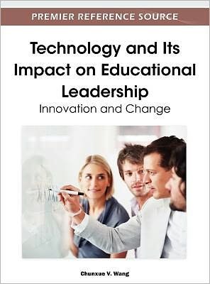 Cover for Chunxue V Wang · Technology and Its Impact on Educational Leadership: Innovation and Change (Gebundenes Buch) (2012)