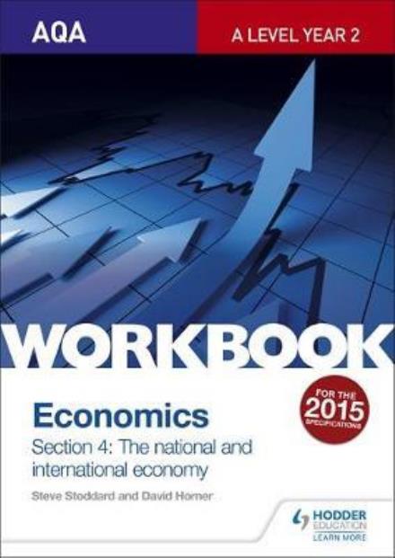 Cover for David Horner · AQA A-Level Economics Workbook Section 4: The National and International Economy (Paperback Book) (2016)