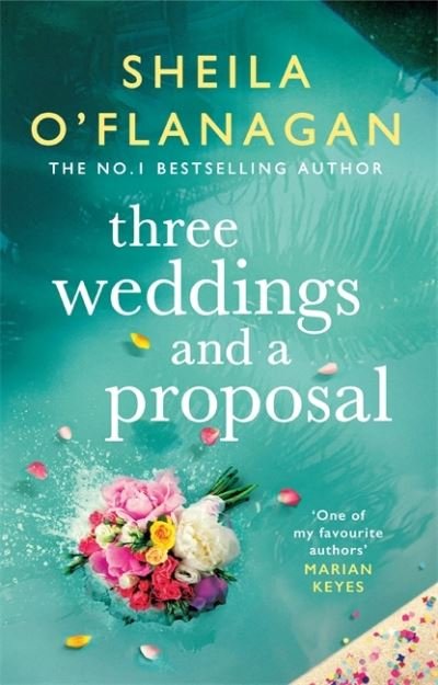 Cover for Sheila O'Flanagan · Three Weddings and a Proposal: One summer, three weddings, and the shocking phone call that changes everything . . . (Hardcover Book) (2021)