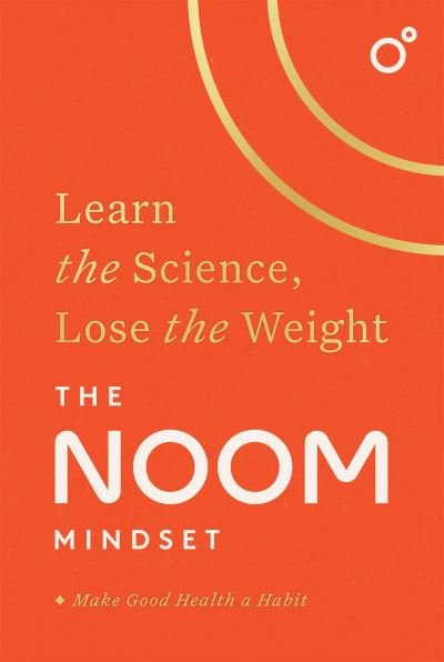 Cover for Noom Inc. · The Noom Mindset: Learn the Science, Lose the Weight (Paperback Book) (2022)