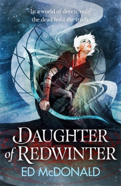 Cover for Ed McDonald · Daughter of Redwinter: A dark and atmospheric epic fantasy that’s rich in folklore - The Redwinter Chronicles (Innbunden bok) (2022)
