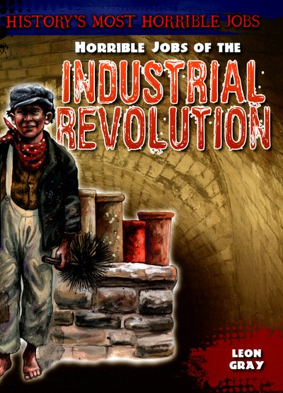 Cover for Leon Gray · Horrible Jobs of the Industrial Revolution (Hardcover Book) (2016)