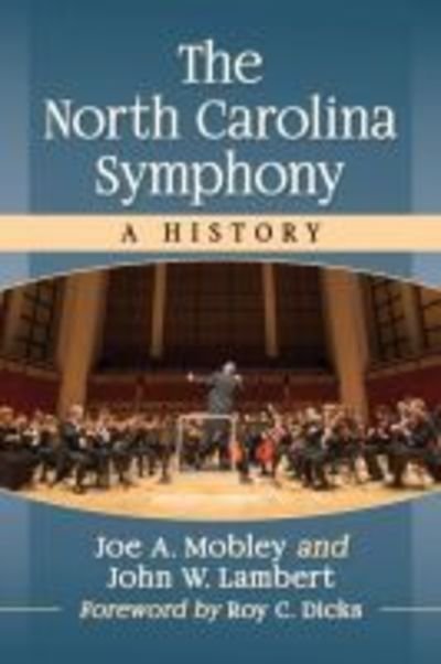 Cover for Joe A. Mobley · The North Carolina Symphony: A History (Paperback Bog) (2019)