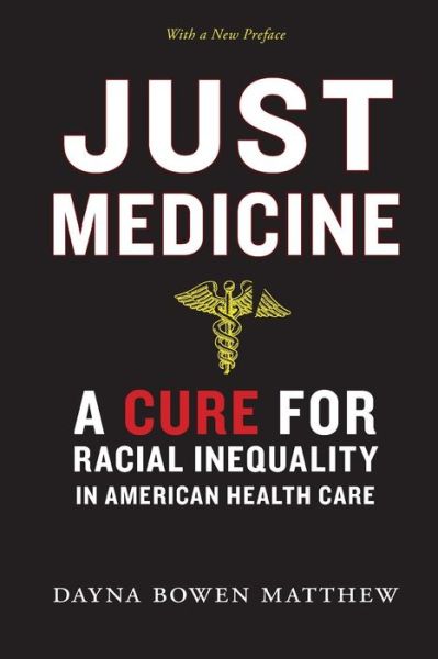 Cover for Dayna Bowen Matthew · Just Medicine: A Cure for Racial Inequality in American Health Care (Pocketbok) (2018)