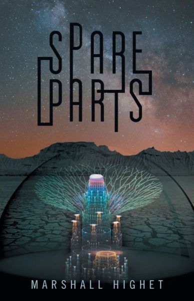 Spare Parts - Marshall Highet - Kirjat - ArchwayPublishing - 9781480808621 - torstai 23. lokakuuta 2014