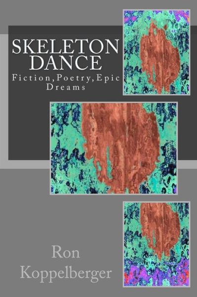 Cover for Ron W Koppelberger · Skeleton Dance: Fiction, Poetry, Epic Dreams (Pocketbok) (2012)