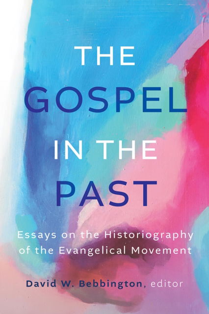 Cover for The Gospel in the Past: Essays on the Historiography of the Evangelical Movement (Hardcover Book) (2025)