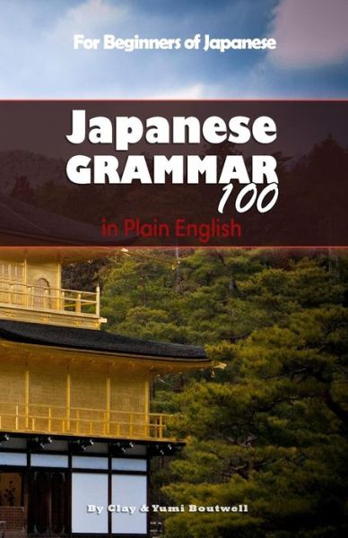 Cover for Clay Boutwell · Japanese Grammar 100 in Plain English (Pocketbok) (2013)