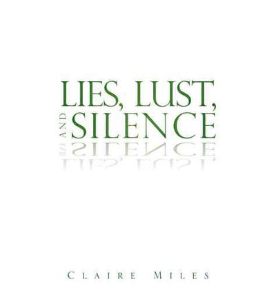 Cover for Claire Miles · Lies, Lust, and Silence (Paperback Book) (2014)