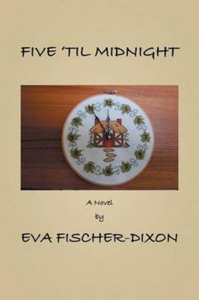 Cover for Eva Fischer-dixon · Five 'til Midnight (Paperback Book) (2013)