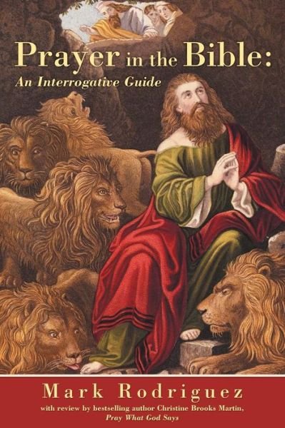 Cover for Mark Rodriguez · Prayer in the Bible: an Interrogative Guide (Pocketbok) (2014)