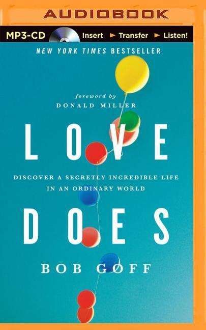 Love Does: Discover a Secretly Incredible Life in an Ordinary World - Bob Goff - Audiolivros - Thomas Nelson on Brilliance Audio - 9781491545621 - 23 de dezembro de 2014