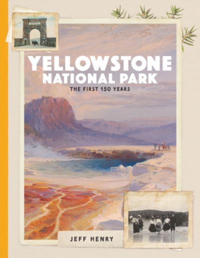 Cover for Jeff Henry · Yellowstone National Park: The First 150 Years (Hardcover Book) (2022)