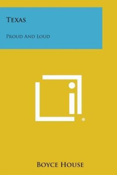 Cover for Boyce House · Texas: Proud and Loud (Paperback Book) (2013)