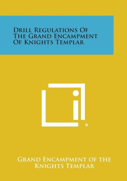 Cover for Grand Encampment of the Knights Templar · Drill Regulations of the Grand Encampment of Knights Templar (Paperback Book) (2013)