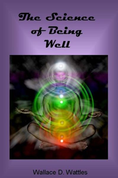 Cover for Wallace D Wattles · The Science of Being Well (Paperback Book) (2013)