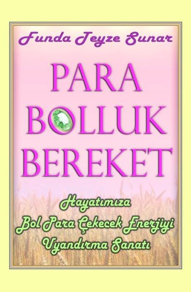 Cover for Funda Teyze · Para Bolluk Bereket: Hayat M Za Bol Para Cekecek Enerjiyi Uyand Rma Sanat (Paperback Book) (2014)