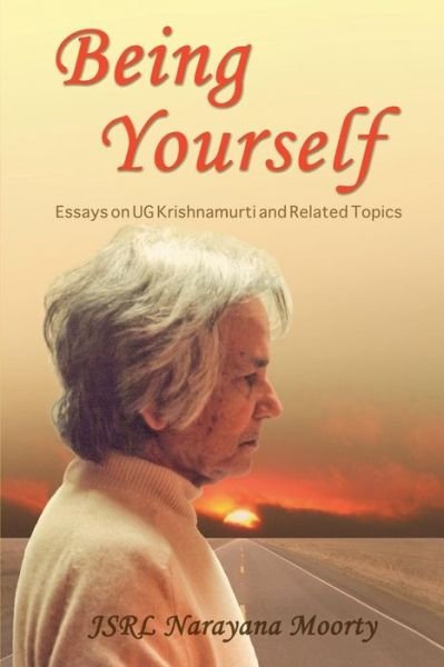 Cover for Jsrl Narayana Moorty · Being Yourself: Essays on Ug Krishnamurti and Related Topics (Paperback Bog) [First edition] (2014)