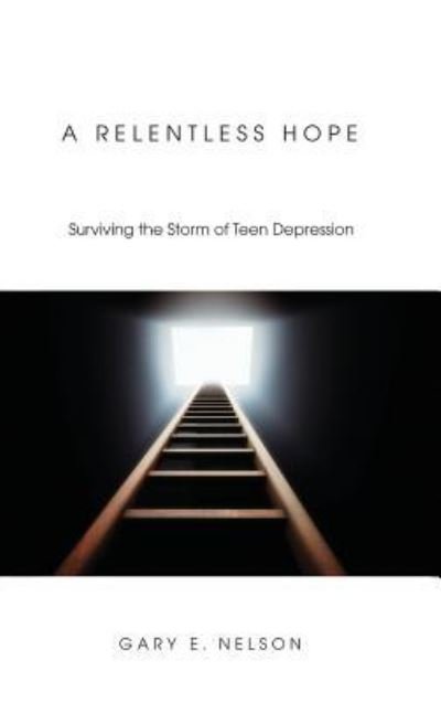 Cover for Gary E Nelson · A Relentless Hope (Hardcover Book) (2007)