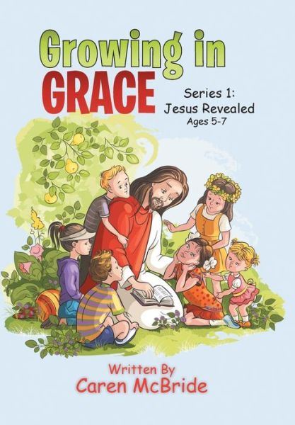 Cover for Caren McBride · Growing in Grace : Series 1 : Jesus Revealed (Inbunden Bok) (2017)