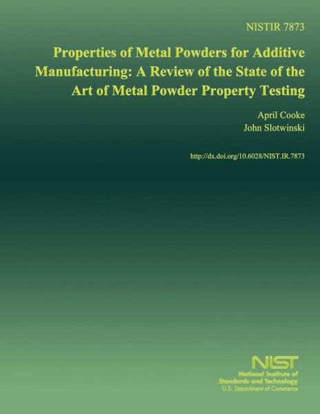 Properties of Metal Powders for Additive Manufacturing: a Review of the State of the Art of Metal Powder Property Testing - U S Department of Commerce - Livros - Createspace - 9781499734621 - 23 de julho de 2014