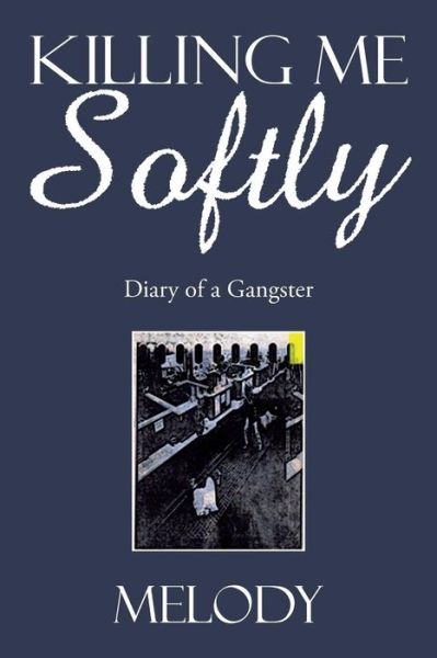 Cover for Melody · Killing Me Softly: Diary of a Gangster (Paperback Book) (2015)