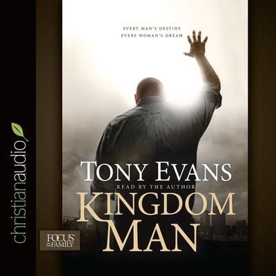 Cover for Tony Evans · Kingdom Man Lib/E : Every Man's Destiny, Every Woman's Dream (CD) (2022)