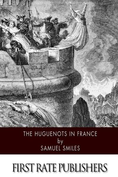 Cover for Smiles, Samuel, Jr · The Huguenots in France (Paperback Bog) (2014)