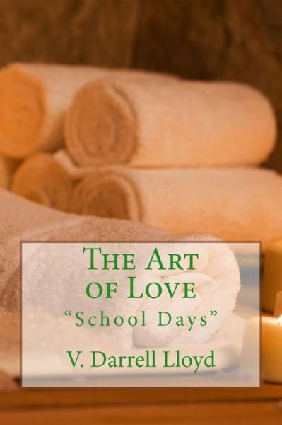 Cover for V Darrell Lloyd · The Art of Love: School Days (Paperback Book) (2015)