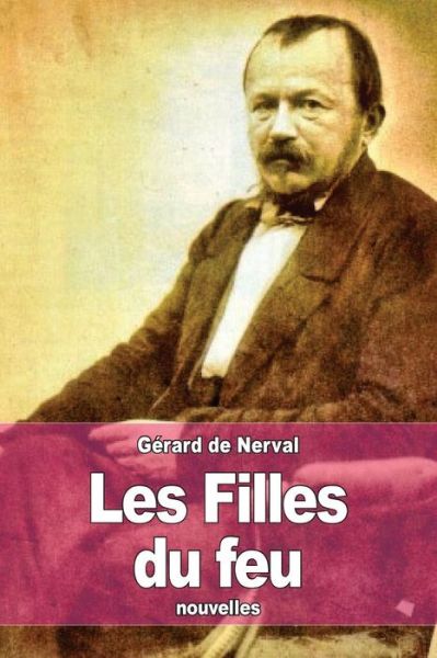 Cover for Gerard De Nerval · Les Filles Du Feu (Paperback Bog) (2015)