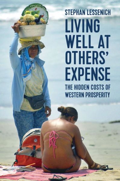 Cover for Stephan Lessenich · Living Well at Others' Expense: The Hidden Costs of Western Prosperity (Hardcover Book) (2019)