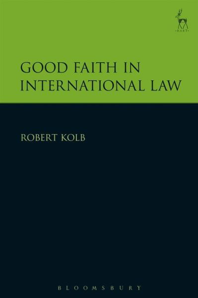 Cover for Kolb, Robert (University of Geneva, Switzerland) · Good Faith in International Law (Pocketbok) (2019)