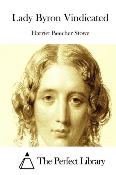 Cover for Harriet Beecher Stowe · Lady Byron Vindicated (Paperback Book) (2015)