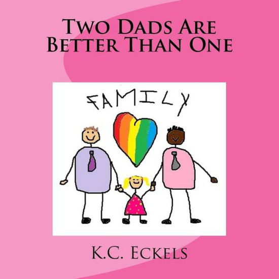 Cover for K C Eckels · Two Dads Are Better Than One (Paperback Book) (2015)