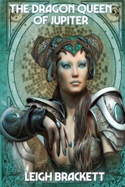 The Dragon Queen of Jupiter - Leigh Brackett - Książki - Positronic Publishing - 9781515449621 - 7 grudnia 2020