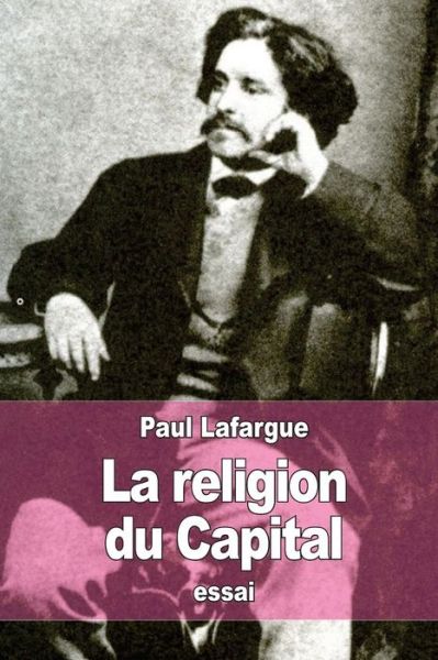 Cover for Paul Lafargue · La Religion du Capital (Taschenbuch) (2015)