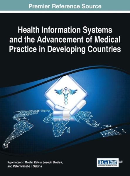 Cover for Kgomotso H. Moahi · Health Information Systems and the Advancement of Medical Practice in Developing Countries (Gebundenes Buch) (2017)