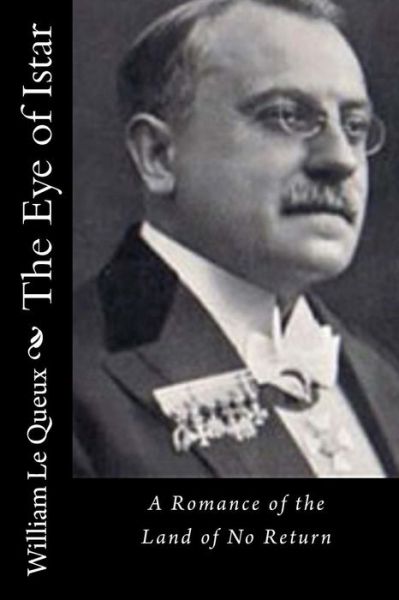The Eye of Istar - William Le Queux - Books - Createspace Independent Publishing Platf - 9781522944621 - December 29, 2015