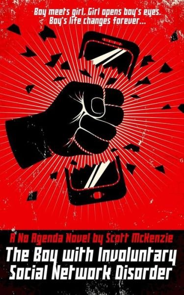Cover for Scott McKenzie · The Boy with Involuntary Social Network Disorder (A No Agenda Novel) (Paperback Book) (2016)