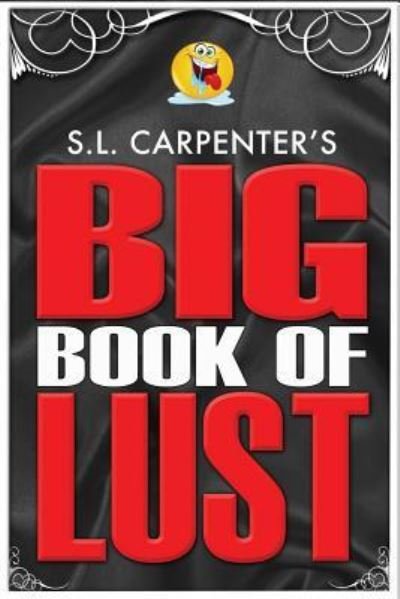 Cover for S L Carpenter · S.L. Carpenter's Big Book of Lust (Paperback Bog) (2016)