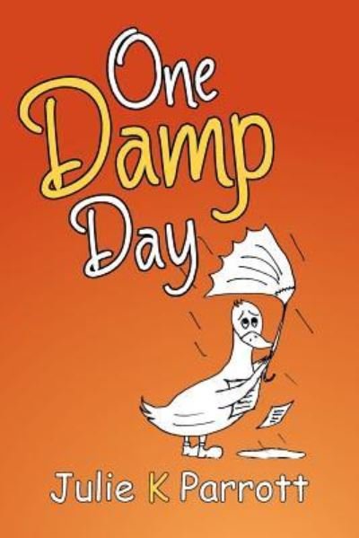 One Damp Day - Julie K Parrott - Libros - Xlibris - 9781524515621 - 8 de agosto de 2016