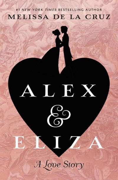 Cover for Melissa De La Cruz · Alex and Eliza: a Love Story (Hardcover Book) (2017)