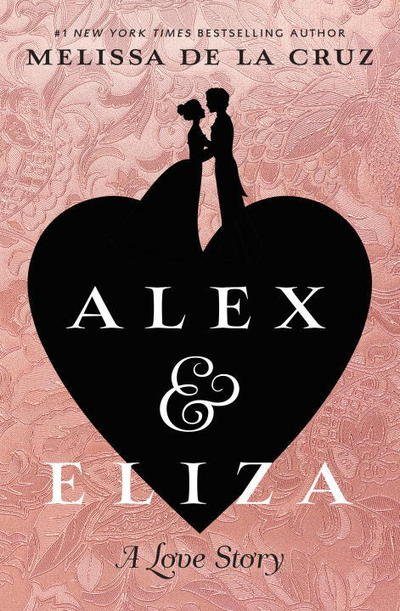 Cover for Melissa De La Cruz · Alex and Eliza: a Love Story (Gebundenes Buch) (2017)