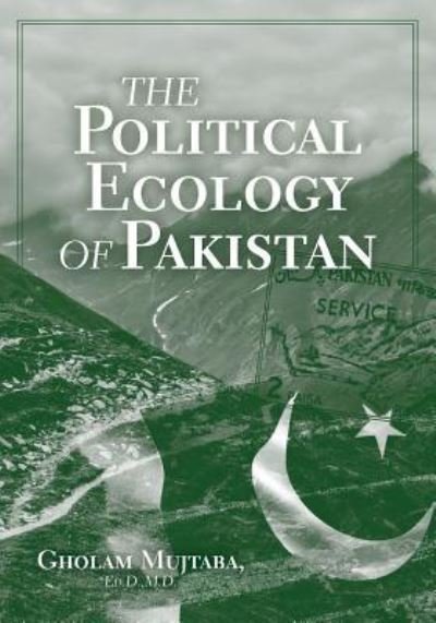 Cover for Gholam Mujtaba · The Political Ecology of Pakistan (Pocketbok) (2018)