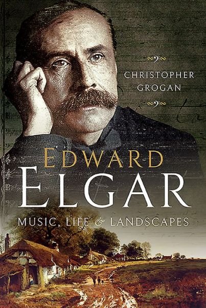Cover for Suzie Grogan · Edward Elgar: Music, Life and Landscapes (Hardcover Book) (2020)