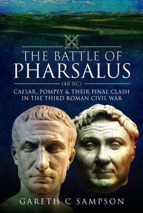 Cover for Gareth C Sampson · The Battle of Pharsalus (48 BC): Caesar, Pompey and their Final Clash in the Third Roman Civil War (Gebundenes Buch) (2023)