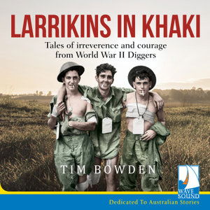 Cover for Tim Bowden · Larrikins in Khaki (Audiobook (CD)) [Unabridged edition] (2019)